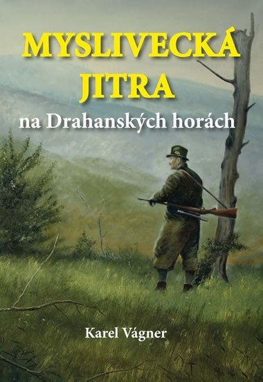 Mysliveck jitra na Drahanskch horch - Karel Vgner