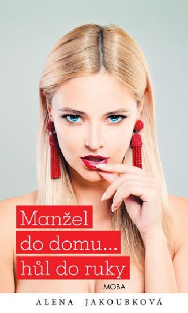 Manel do domu... hl do ruky - Alena Jakoubkov