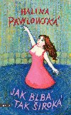 Jak blbá, tak široká - Halina Pawlowská