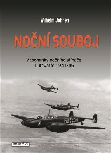 Noční souboj - vzpomínky nočního stíhače Luftwaffe 1941-45 - Wilhelm Johnen