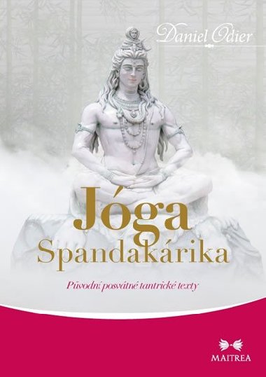Jga Spandakrika - Pvodn posvtn tantrick texty - Daniel Odier