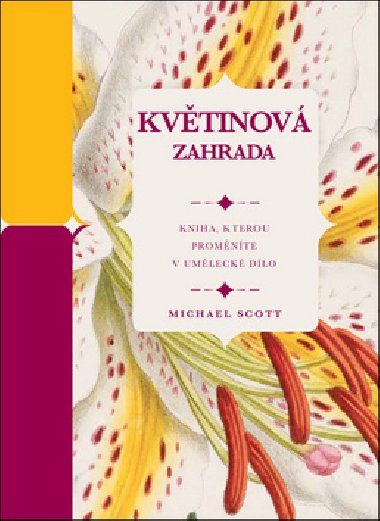 Květinová zahrada - Kniha, kterou proměníte v umělecké dílo - Michael Scott