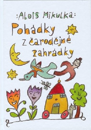 Pohdky z arodjn zahrdky - Alois Mikulka
