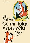 Co mi lika vyprvla - Mahen Ji, Lada Josef