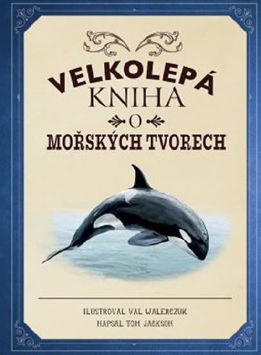 Velkolep kniha o moskch tvorech - Tom Jackson; Val Walerczuk
