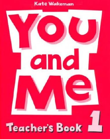 You and Me 1 Teachers Book - Wakeman Kate