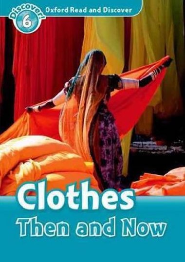 Oxford Read and Discover 6: Clothes Then and Now - Northcott Richard