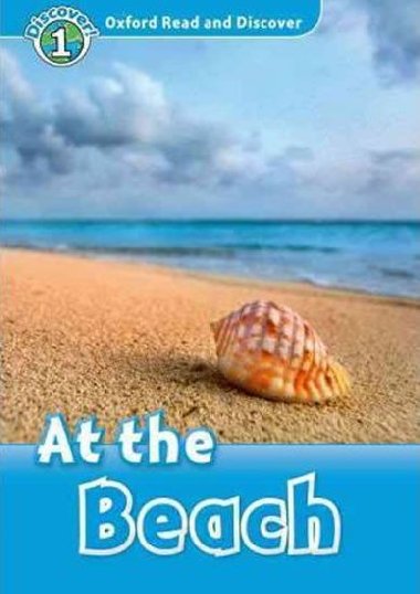 Oxford Read and Discover 1: At the Beach - Northcott Richard