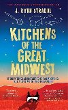 Kitchens of the Great Midwest - J. Ryan Stradal