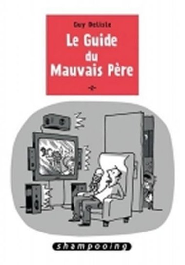 Le guide du mauvais pere - Delisle Guy