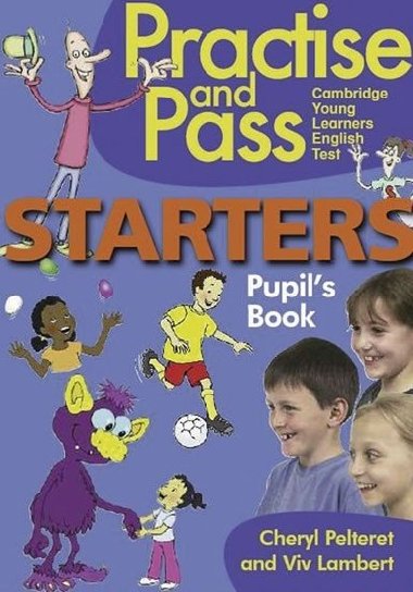 Practise and Pass Starters -Student´s Book - Pelteret Cheryl, Lambert Viv