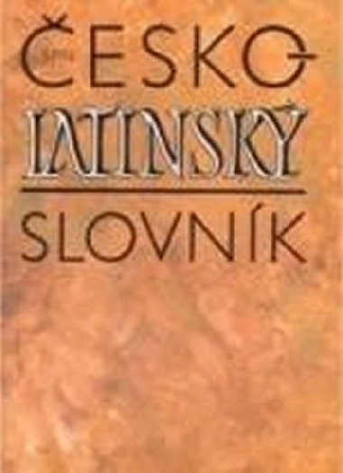 Česko-latinský slovník starověké a současné latiny - Quitt Zdeněk, Kucharský Pavel,