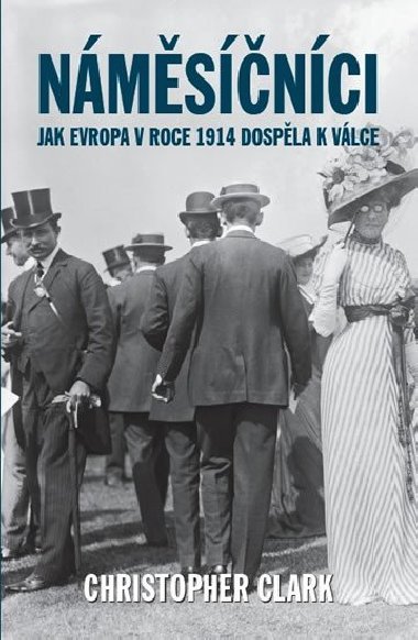 Nmsnci - Jak Evropa v roce 1914 dospla k vlce - Clark Christopher