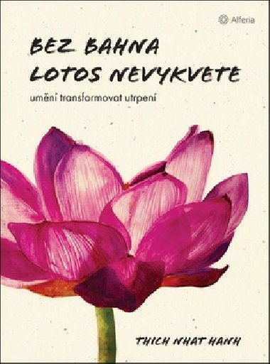 Bez bahna lotos nevykvete - Nhat Hanh Thich