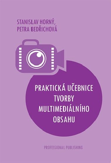 Praktick uebnice tvorby multimedilnho obsahu - Horn Stanislav
