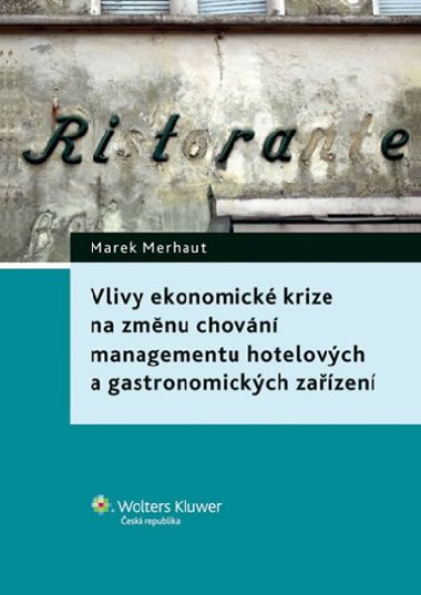 Vlivy ekonomické krize na změnu chování managementu hotelových a gastronomických zařízení - Merhaut Marek