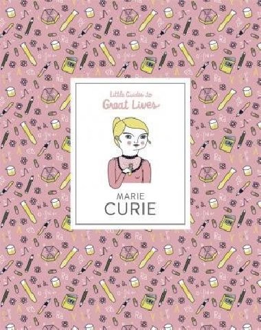 Marie Curie: Little Guides to Great Lives - 