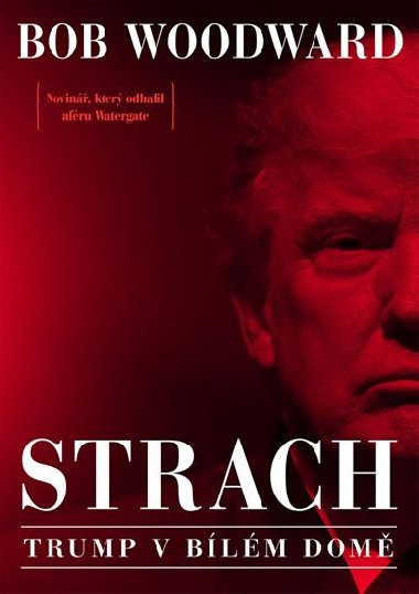 Strach - Trump v Bílém domě - Bob Woodward