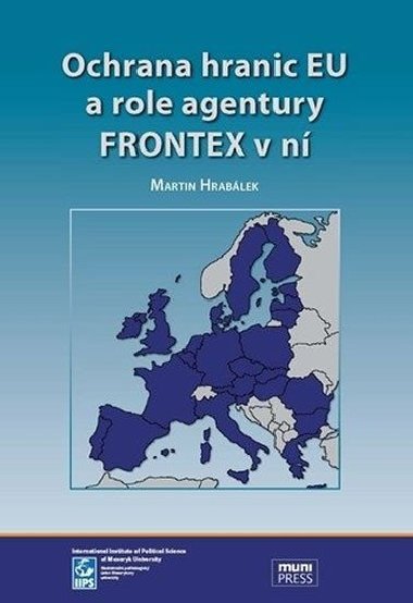 Ochrana hranic EU a role agentury FRONTEX v n - Martin Hrablek