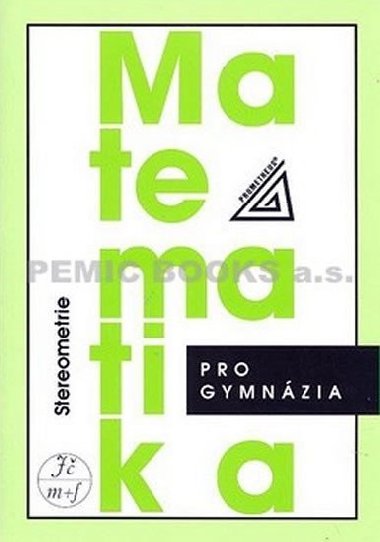 Matematika pro gymnázia - Stereometrie - Eva Pomykalová