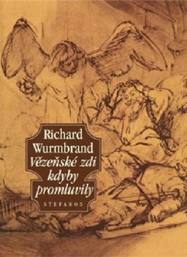 Vzesk zdi kdyby promluvily - Richard Wurmbrand