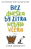 Bez dneka by ztra nebylo vera - Bossart Yves