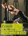 CrossFit Ultra Workouts - Intenzivní trénink bez kompromisů - Petrik Marco, Kaiserová Niki