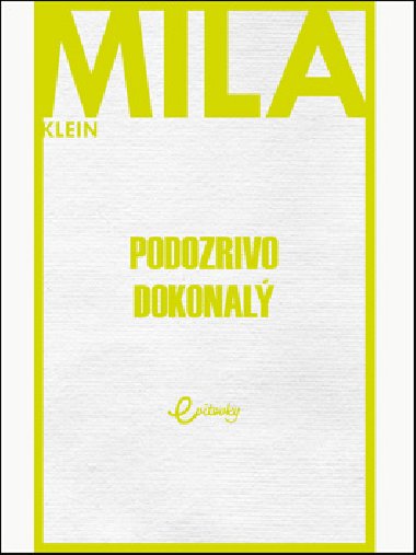 Podozrivo dokonal - Mila Klein