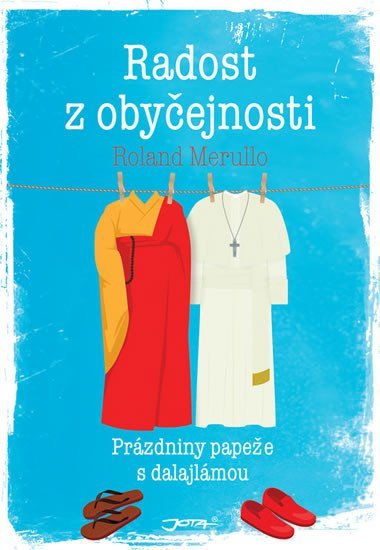 Radost z obyejnosti - Przdniny papee s dalajlmou - Roland Merullo