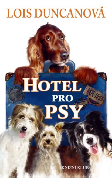 Hotel pro psy - Lois Duncanov