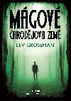 Mágové 3 - Čarodějova země - Lev Grossman