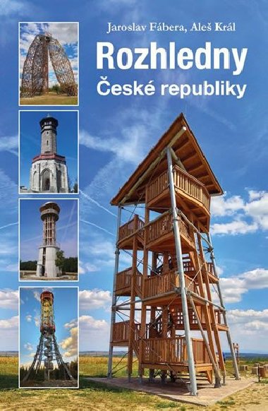 Rozhledny České republiky - Jaroslav Fábera; Aleš Král