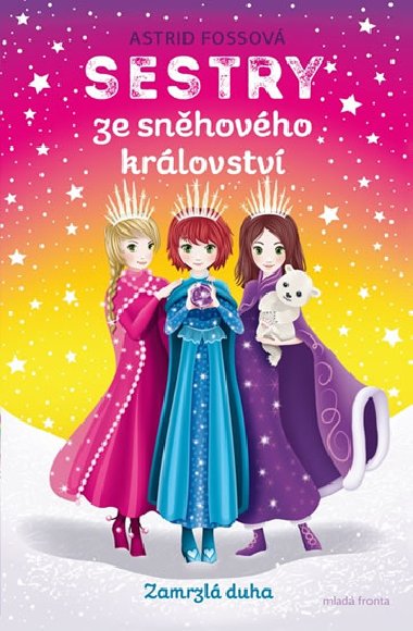 Sestry ze snhovho krlovstv Zamrzl duha - Astrid Fossov