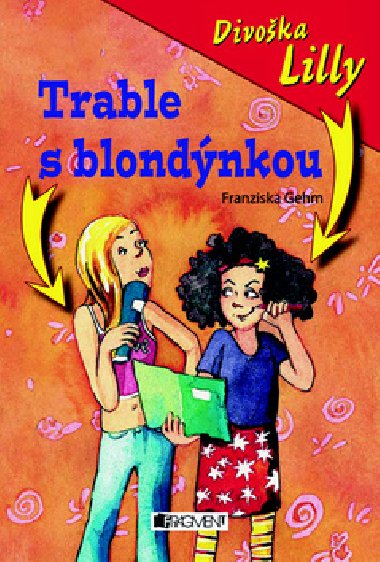 Divoka lilly trable s blondnkou - Franziska Gehm