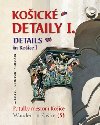 Koick detaily I. Details in Koice I - Milan Kolcun; Stanislav Jirouek; Alexander Jirouek
