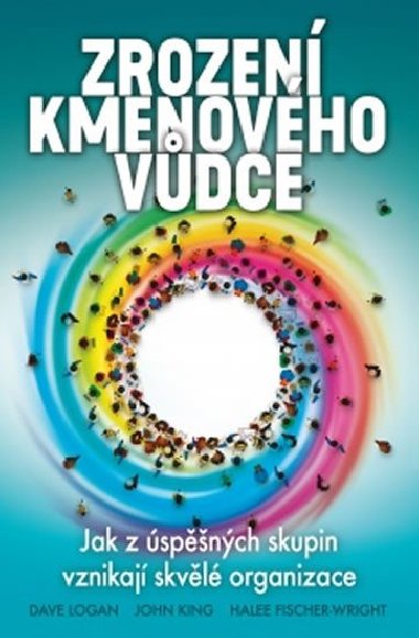 Zrozen kmenovho vdce - Dave Logan; John King; Halee Fischer-Wright