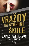 Vraždy na střední škole - James Patterson; Maxine Paetrová