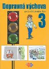 Dopravn vchova pre 3. ronk zkladnej koly - Mria Kouchov; Renta Matkov; Jn Stebila