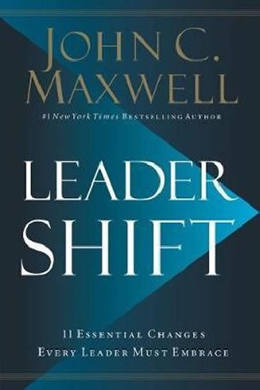 Leadershift : The 11 Essential Changes Every Leader Must Embrace - Maxwell John C.
