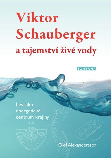 Viktor Schauberger a tajemstv iv vody - Olof Alexandersson