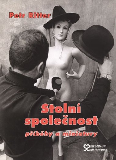 Stoln spolenost pbhy a miniatury - Petr Ritter