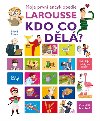 Moje prvn encyklopedie Larousse Kdo co dl? - Isabelle Fougrov