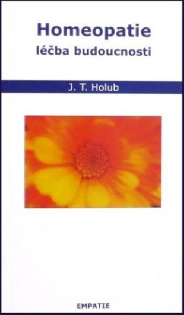 Homeopatie - lba budoucnosti - Holub J.T.