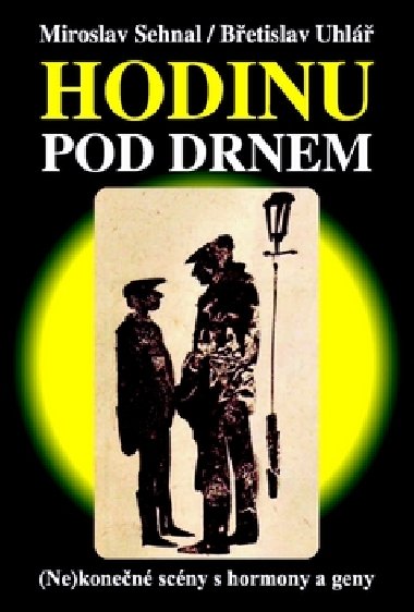 Hodinu pod drnem - Betislav Uhl; Miroslav Sehnal