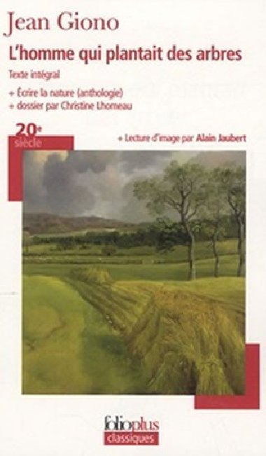 Lhomme qui plantait des arbres - Ecrire la nature (anthologie) - Giono Jean