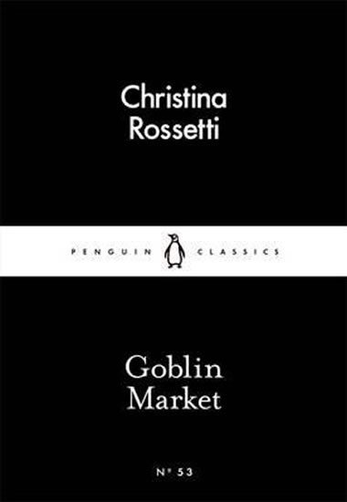Goblin Market (Little Black Classics) - Rossetti Christina G.