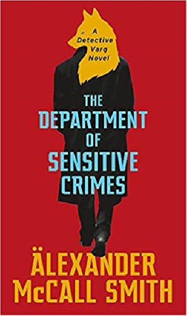 Department of Sensitive Crimes: A detective Varg - Alexander McCall Smith