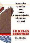 Kapitn odeel na obd a nmonci pevzali veden - Charles Bukowski; Robert Crumb