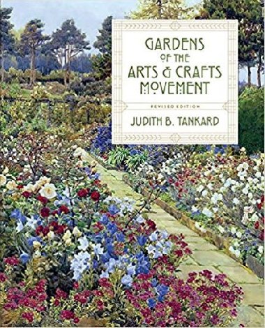 Gardens of the Arts & Crafts Movement - Tankard Judith B.