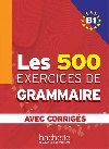 LES 500 exercices de Grammaire B1 Uebnice - 